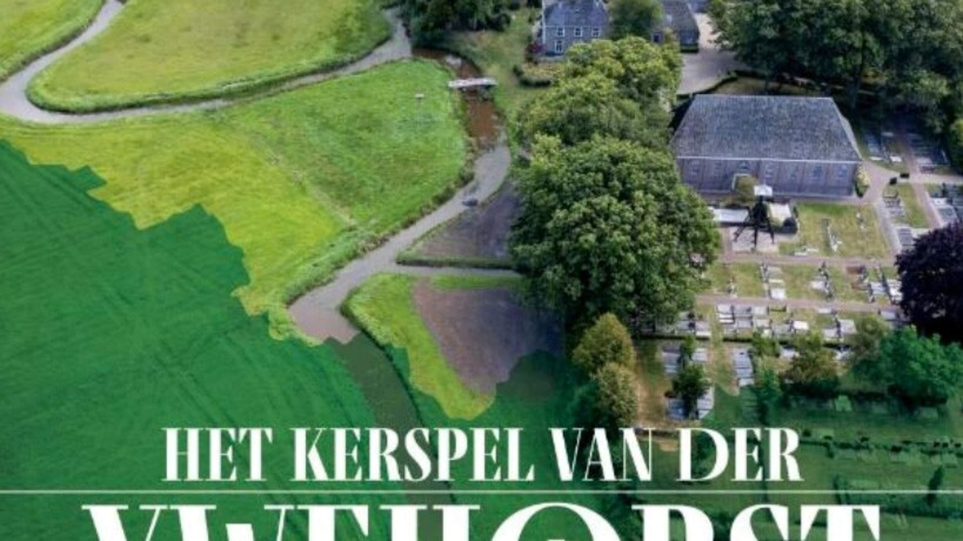 Boek ‘Het kerspel van der Ywehorst’ over de geschiedenis van de kerk van IJhorst en de omliggende do